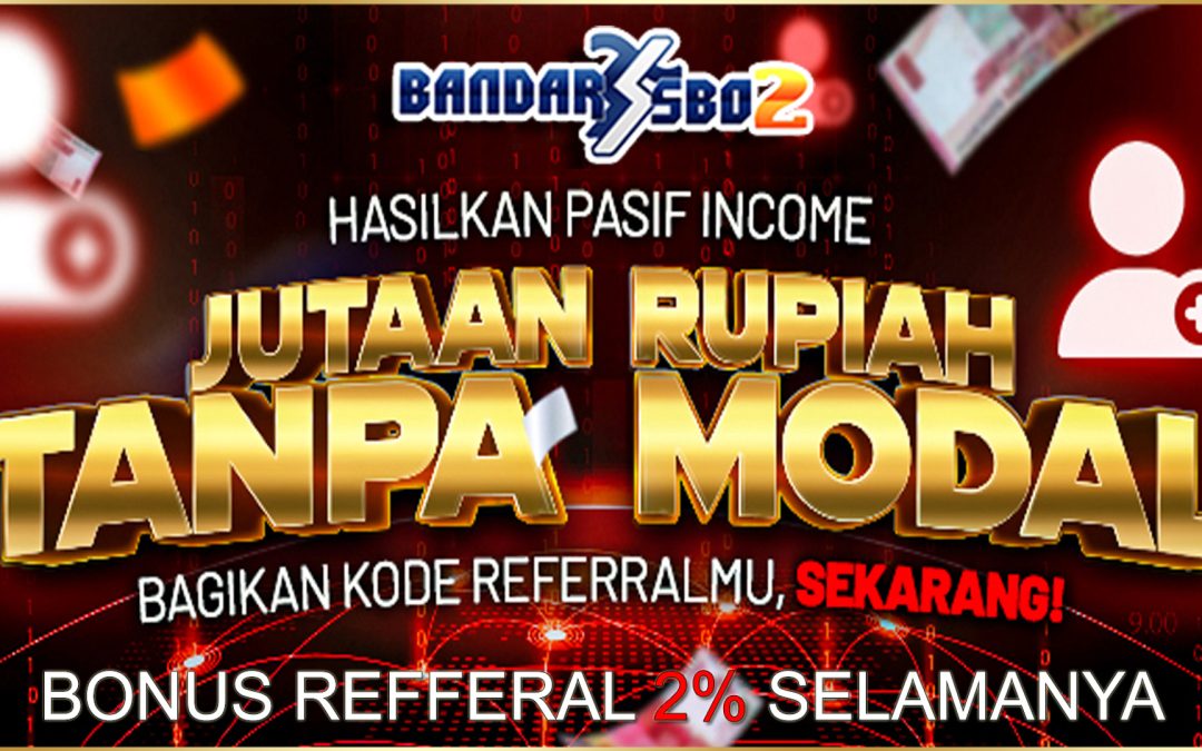 Dapatkan Bonus Refferal 2% Selamanya di Bandarsbo2